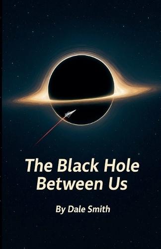 The Black Hole Between Us