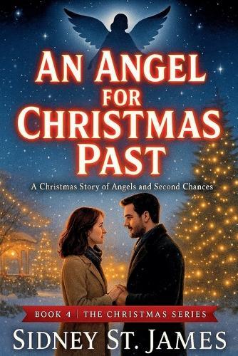 An Angel for Christmas Past - A Christmas Story of Angels and Second Chances