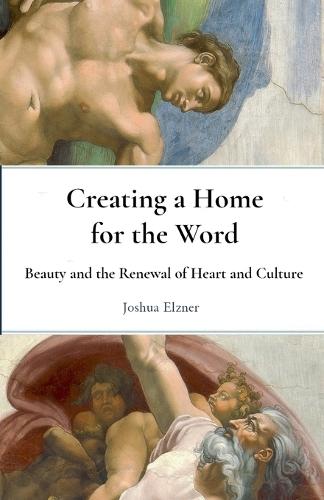 Creating a Home for the Word: Beauty and the Renewal of Heart and Culture