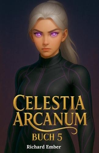 Celestia Arcanum - Buch 5