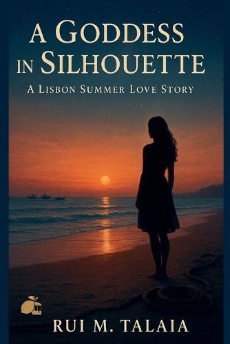 A Goddess in Silhouette: A Lisbon Summer Love Story