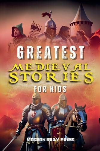 Greatest Medieval Stories for Kids
