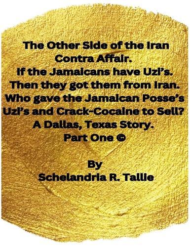 The Other Side of the Iran Contra Affair. If the Jamaicans have Uzi's. Then they got them from Iran. Who gave the Jamaican Posse's Uzi's and Crack-Cocaine to Sell? A Dallas, Texas Story. Part One.