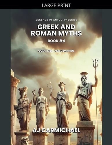 Greek and Roman Myths: Gods, Men, and Demigods