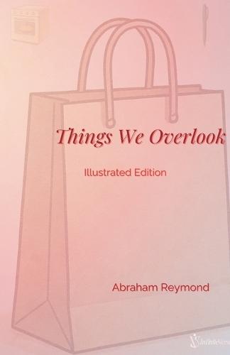Things We Overlook - Illustrated Edition