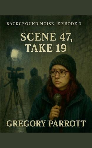 Scene 47, Take 19
