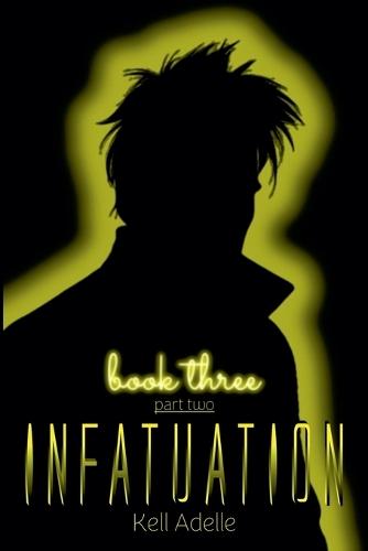Infatuation - Book Three - Part Two