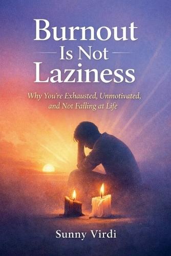 Burnout Is Not Laziness