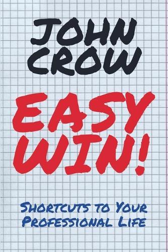 Easy Win!: Shortcuts to Your Professional Life