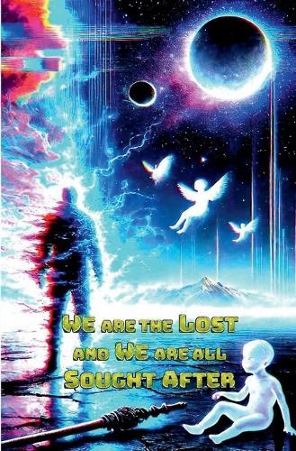 We are the Lost and We are All Sought After
