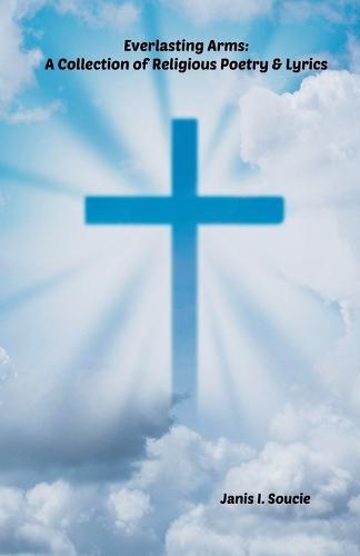 Everlasting Arms: A Collection of Religious Poetry