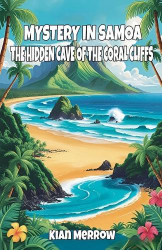 Mystery in Samoa: The Hidden Cave of the Coral Cliffs