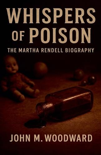 Whispers of Poison: The Martha Rendell Biography