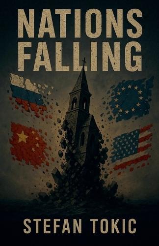 Nations Falling The Inner Mechanics Behind a World in Collapse