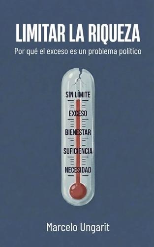 Limitar la riqueza. Por qué el exceso es un problema político