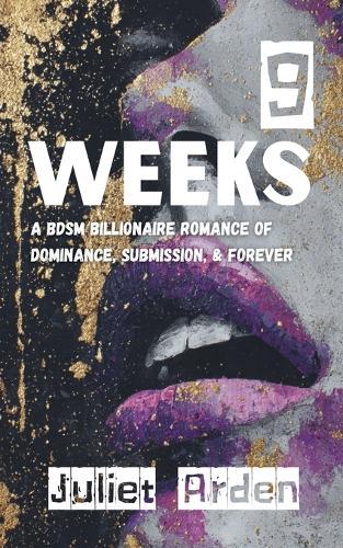 9 Weeks: A BDSM Billionaire Romance of Dominance, Submission, and Forever