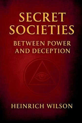 Secret Societies: Between Power and Deception