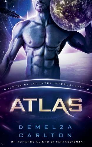Atlas: Un Romance Alieno di Fantascienza (Agenzia di Incontri Intergalattica)