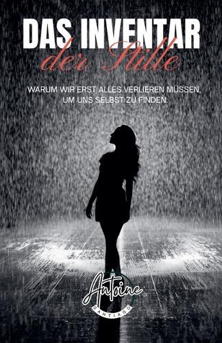 Das Inventar der Stille - Warum wir erst alles verlieren müssen, um uns selbst zu finden.