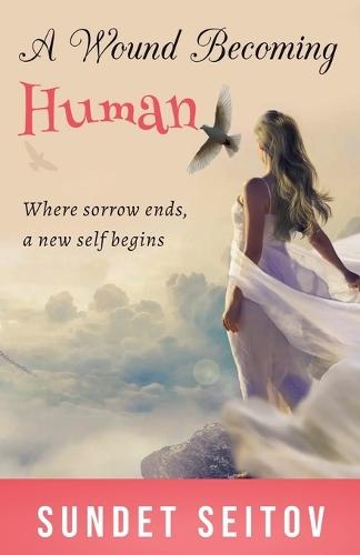 A Wound Becoming Human