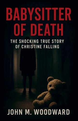 Babysitter of Death: The Shocking True Story of Christine Falling