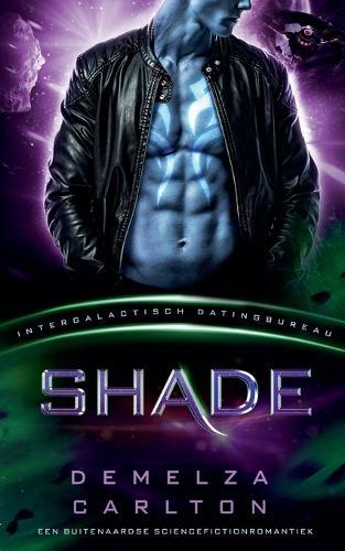 Shade: Een Buitenaardse Sciencefictionromantiek (Intergalactisch Datingbureau)