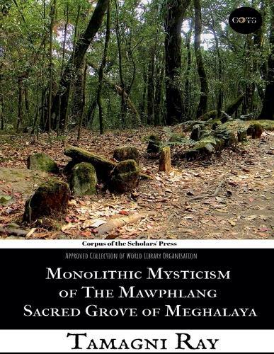 Monolithic Mysticism of the Mawphlang Sacred Grove of Meghalaya