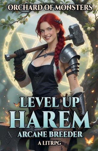 Orchard of Monsters: Level Up Harem Arcane Breeder LitRPG
