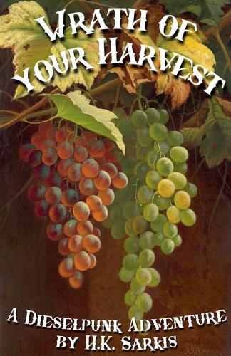 Wrath of your Harvest, a Dieselpunk Adventure
