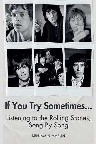 If You Try Sometimes... Listening to the Rolling Stones, Song by Song