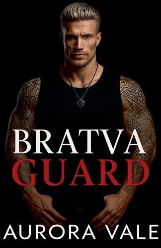 Bratva Guard: An Arranged Marriage, Forbidden Love, Dark Russian Mafia Romance