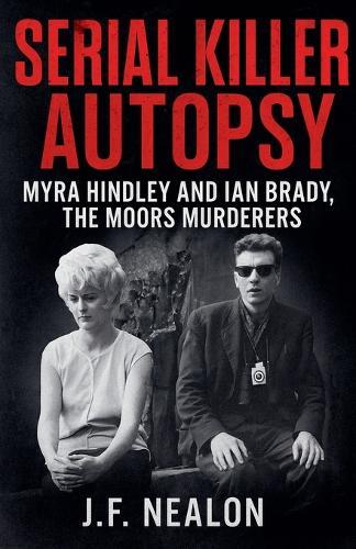 Serial Killer Autopsy: Myra Hindley and Ian Brady