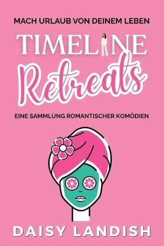 Timeline Retreats: Eine Sammlung romantischer Komödien