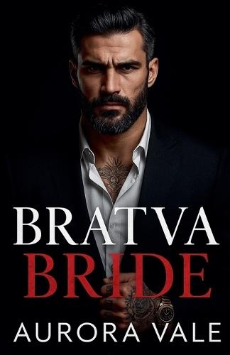 Bratva Bride: An Age Gap, Arranged Marriage, Dark Russian Mafia Romance