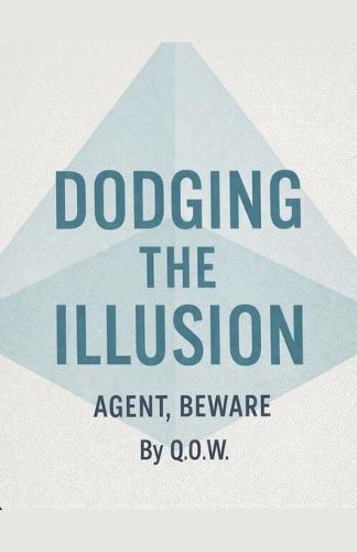 Dodging The Illusion: Agent Beware