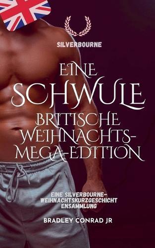 Silverbourne: Eine schwule britische Weihnachts-Mega-Edition - Eine Silverbourne-Weihnachtskurzgeschichtensammlung