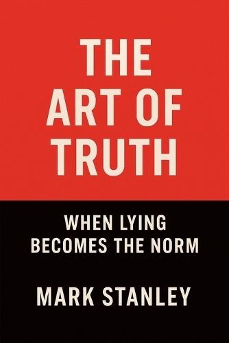 The Art of Truth, When Lying Becomes the Norm