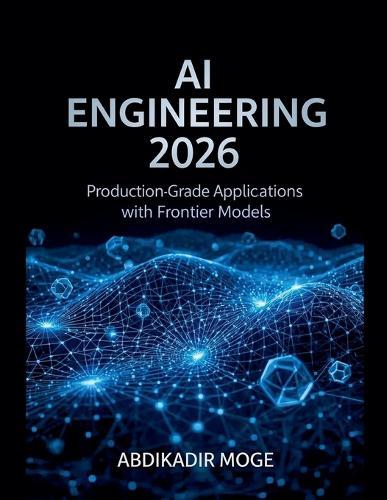 AI Engineering 2026: Production-Grade Applications with Frontier Models