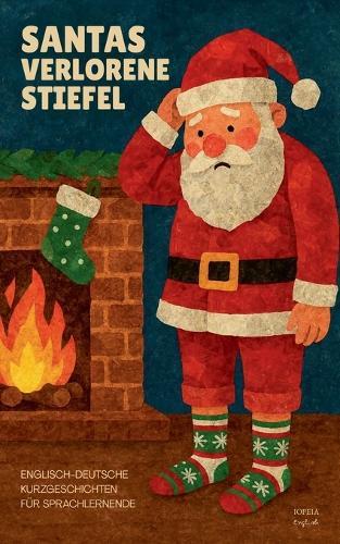 Santas Verlorene Stiefel: Englisch-Deutsche Kurzgeschichten für Sprachlernende