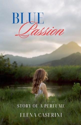 Blue Passion Story of a Perfume