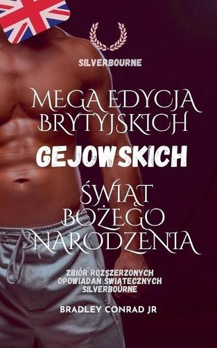Silverbourne: Mega edycja brytyjskich gejowskich świąt Bożego Narodzenia - Zbiór rozszerzonych opowiadań świątecznych Silverbourne