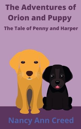 The Adventure of Orion and Puppy: The Tale of Penny and Harper