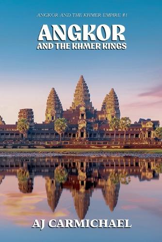Angkor and the Khmer Kings