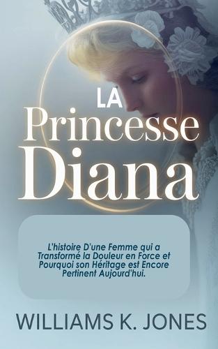 La Princesse Diana: L'histoire D'une Femme qui a Transformé la Douleur en Force et Pourquoi son Héritage est Encore Pertinent Aujourd'hui