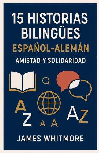 15 Historias Bilingües Español-Alemán: Amistad y Solidaridad