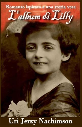 L'album di Lilly: Romanzo ispirato a una storia vera