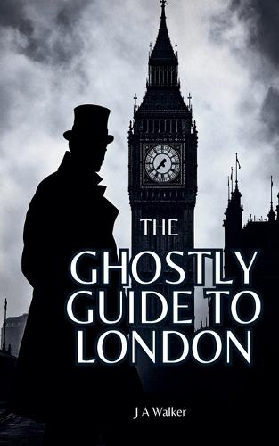 The Ghostly Guide to London