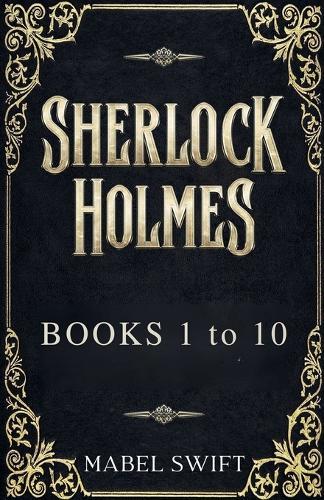 Sherlock Holmes: Books 1 to 10