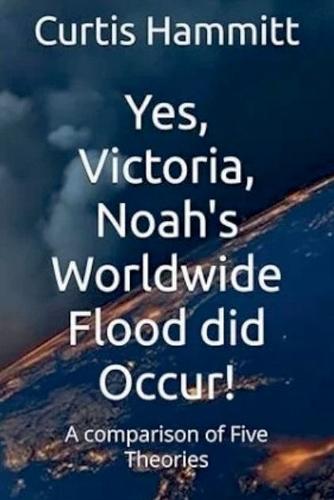 Yes, Victoria, Noah's Worldwide Flood did Occur?