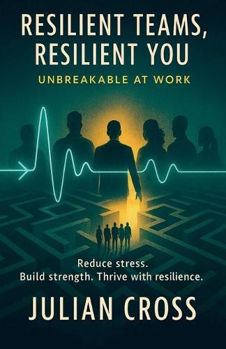 Resilient Teams, Resilient You